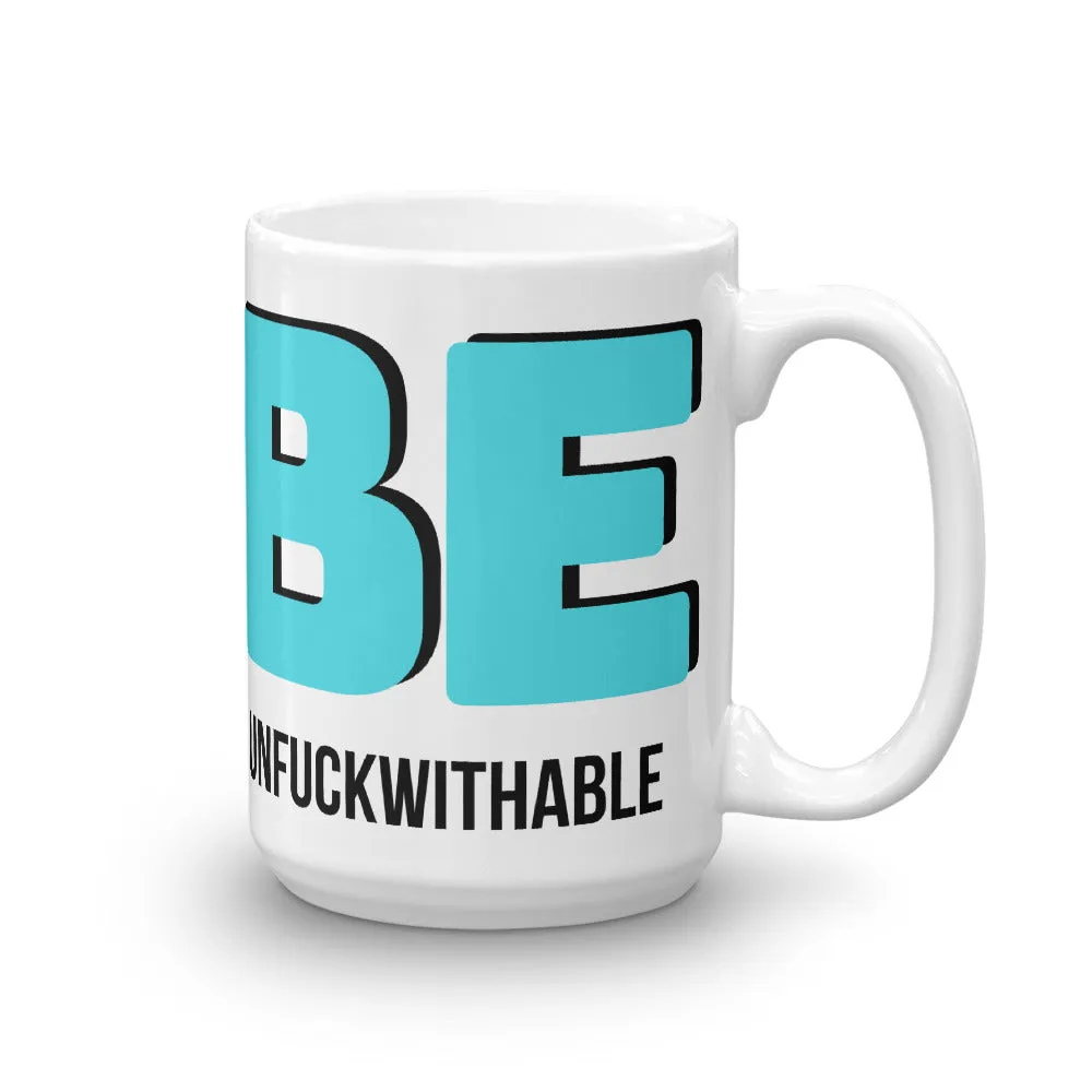 Be Unfuckwithable Mug