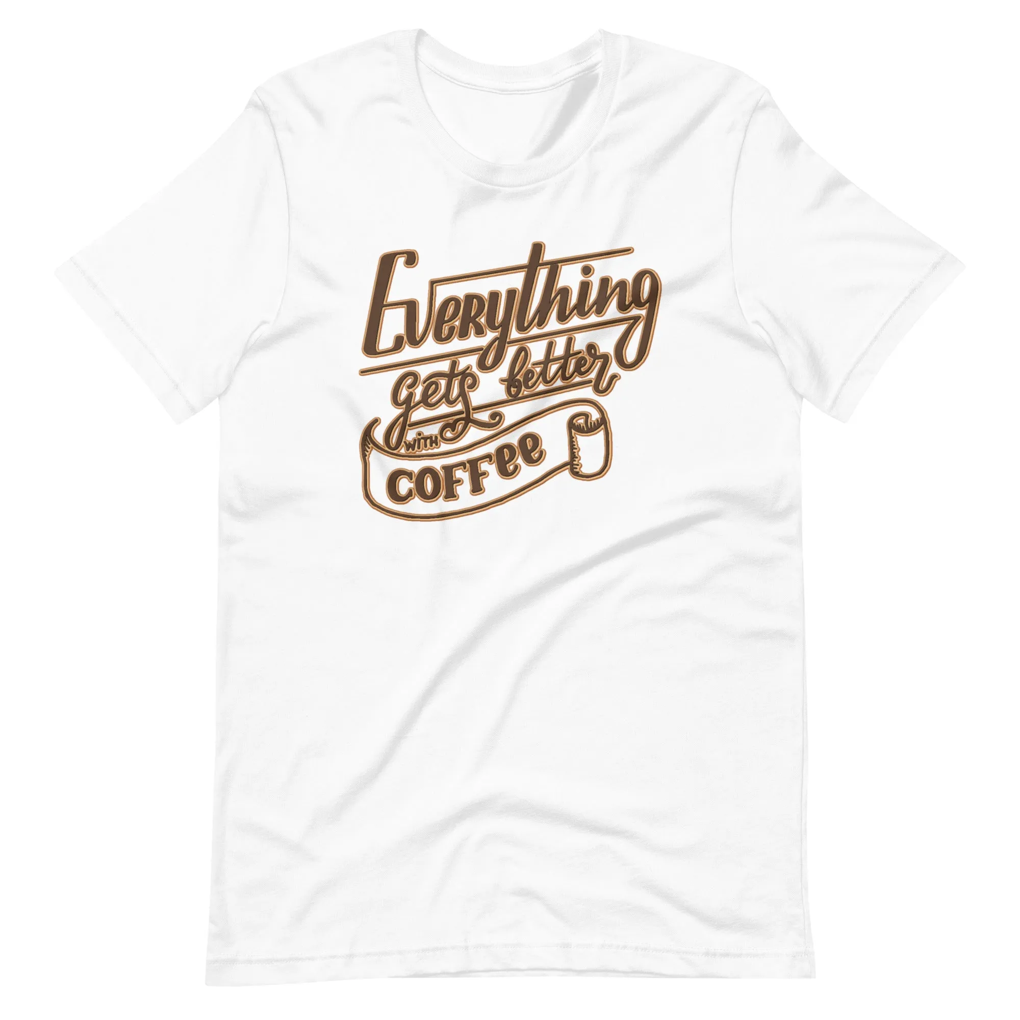 Everything Gets Better with Coffee T-Shirt