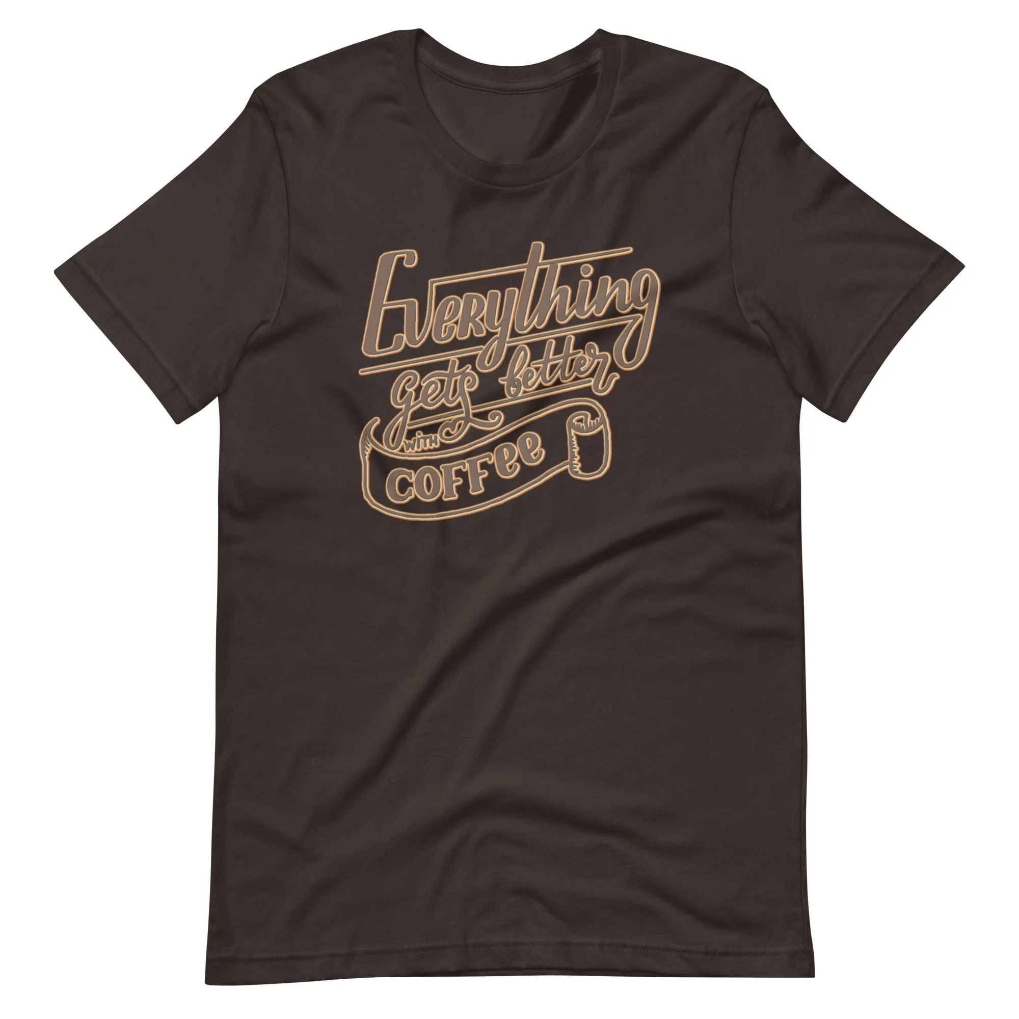 Everything Gets Better with Coffee T-Shirt