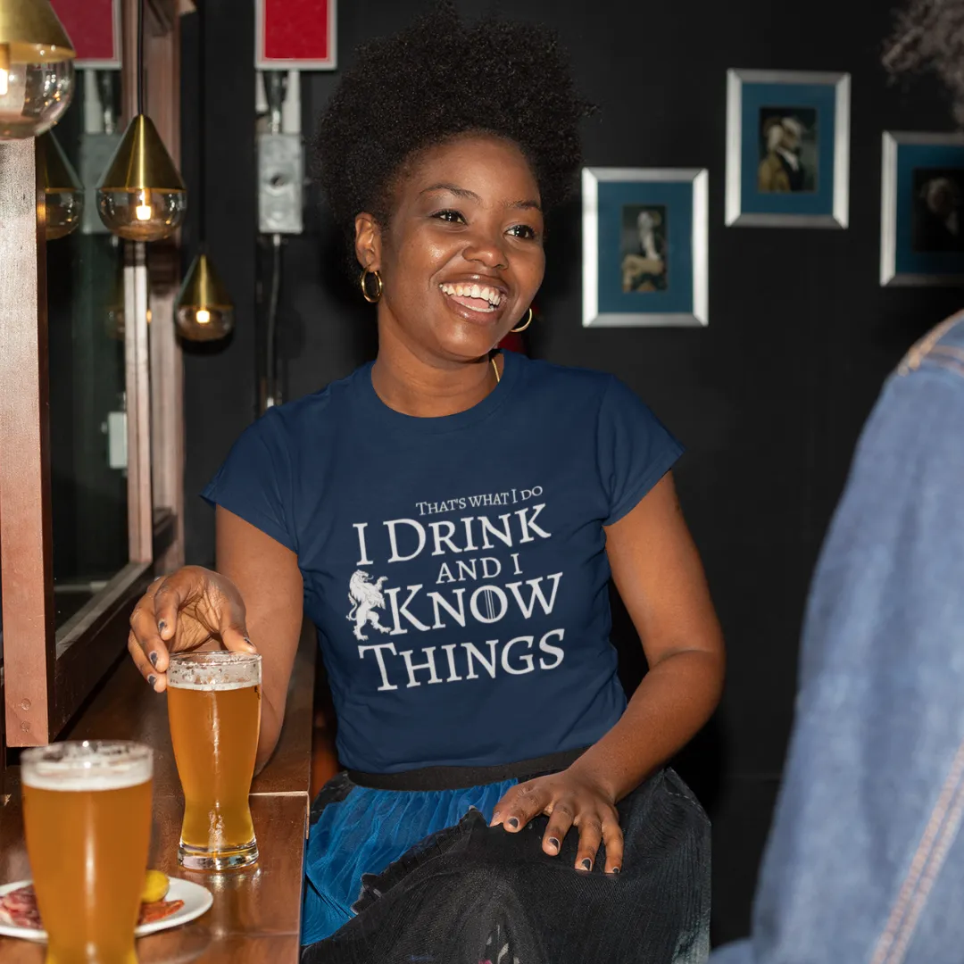 I Drink and I Know Things T-Shirt