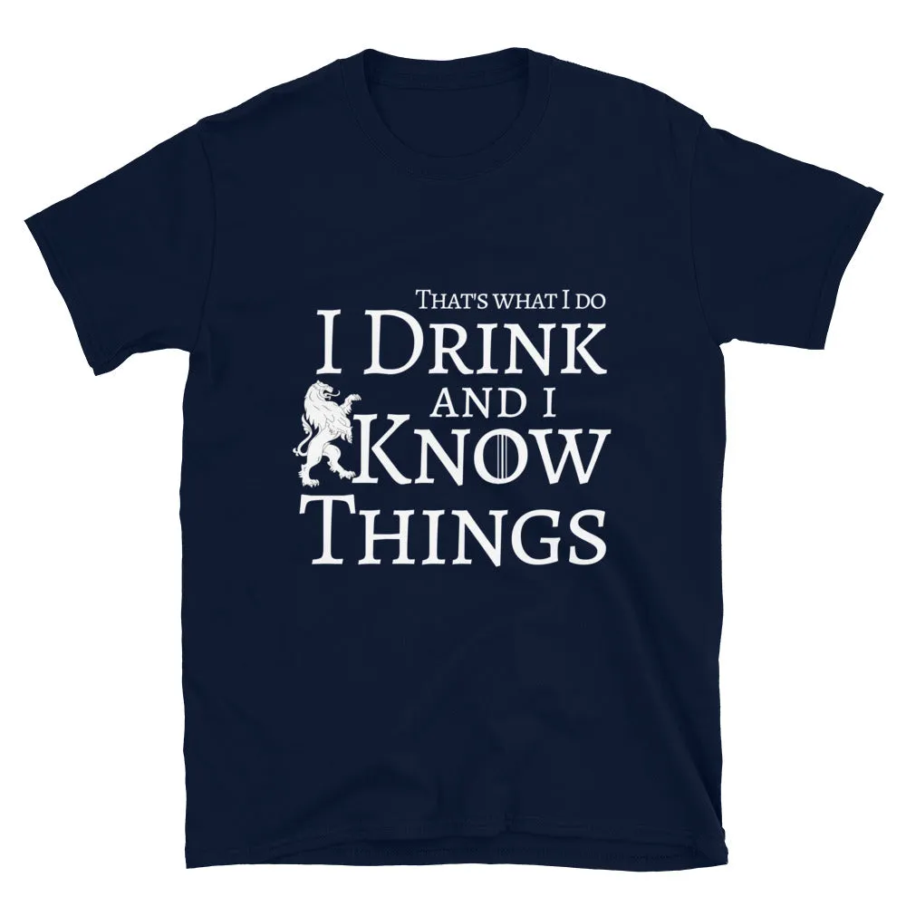 I Drink and I Know Things T-Shirt